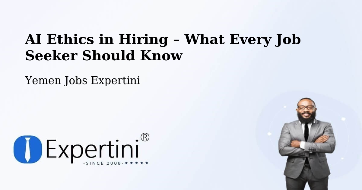 AI Ethics in Recruitment & Hiring – Hamdān - Hamdān, Yemen Jobs Expertini