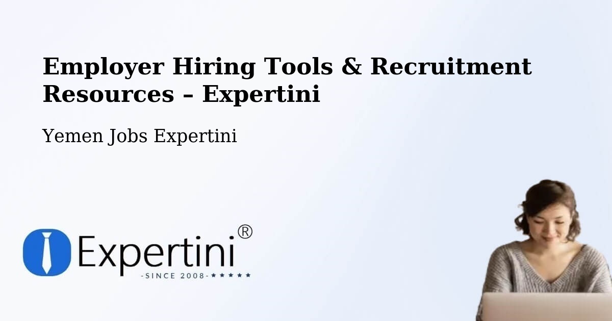 Employer Hiring Tools & Recruitment Resources – Hamdān - Hamdān, Yemen Jobs Expertini