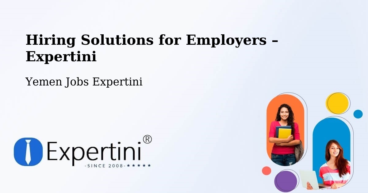 Hiring Solutions for Employers in Hamdān - Hamdān, Yemen Jobs Expertini