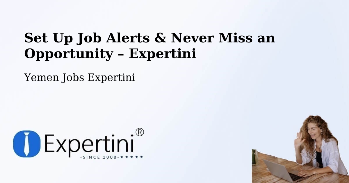 Job Alerts Guide – Get Notified About New Jobs in Hamdān - Hamdān, Yemen Jobs Expertini