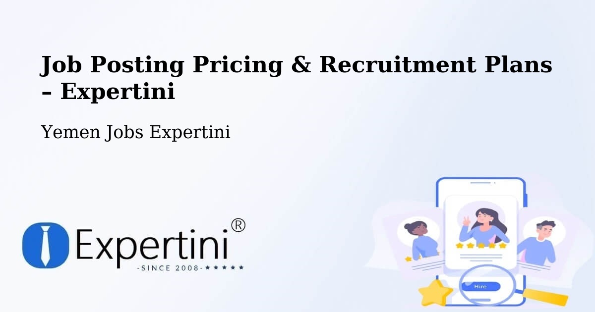 Job Posting Pricing & Recruitment Plans – Hamdān - Hamdān, Yemen Jobs Expertini